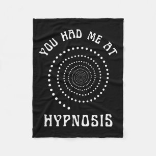You Had Me At Hypnosis Hypnotist Hypnotize New Age Fleece Blanket