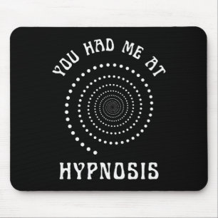 You Had Me At Hypnosis Hypnotist Hypnotize New Age Mouse Mat
