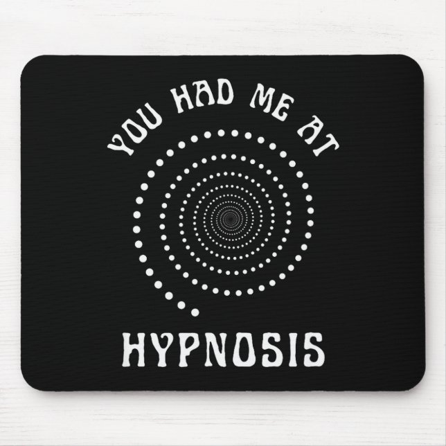 You Had Me At Hypnosis Hypnotist Hypnotize New Age Mouse Mat (Front)