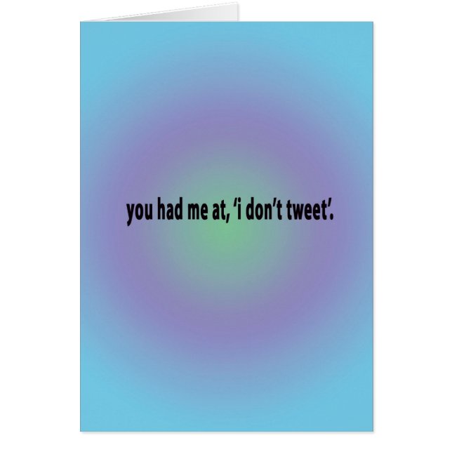 you had me at i don't tweet... (Front)