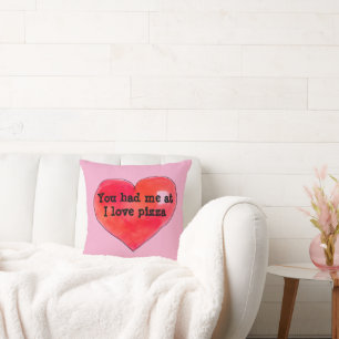 You Had Me at I Love Pizza Cushion