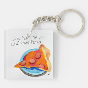 You Had me at I Love Pizza Key Ring