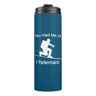 You Had Me At I Telemark Ski Thermal Tumbler