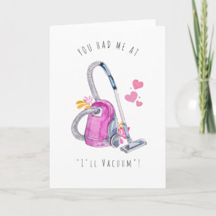 You Had Me At "I'll Vacuum" Funny Romance Card