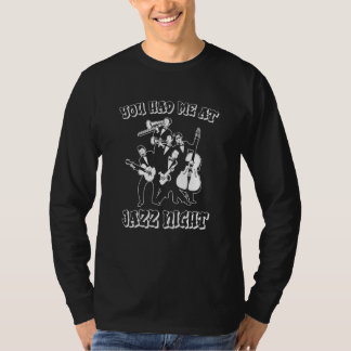 You Had Me At Jazz Night Bigband Musician Jazz Tr T-Shirt