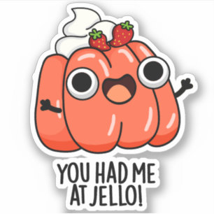 You Had Me At Jello Funny Snack Pun 