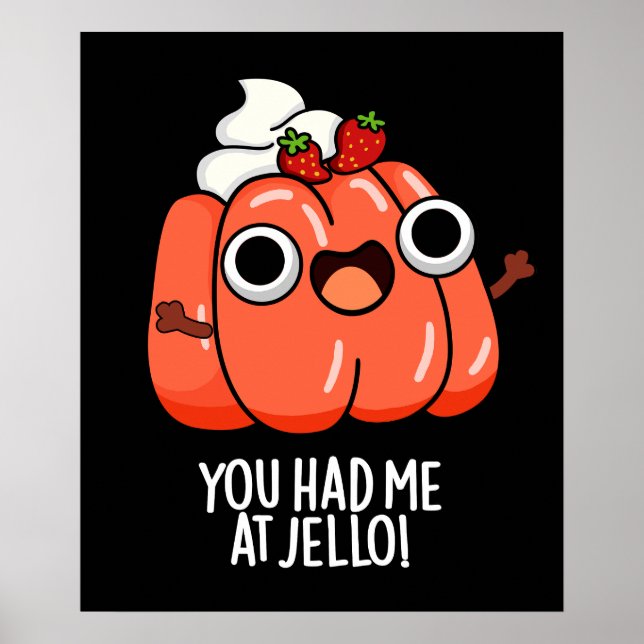 You Had Me At Jello Funny Snack Pun Dark BG Poster (Front)