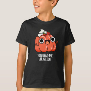 You Had Me At Jello Funny Snack Pun Dark BG T-Shirt