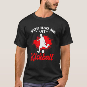 You Had Me At Kickball Pitcher Kickball T-Shirt