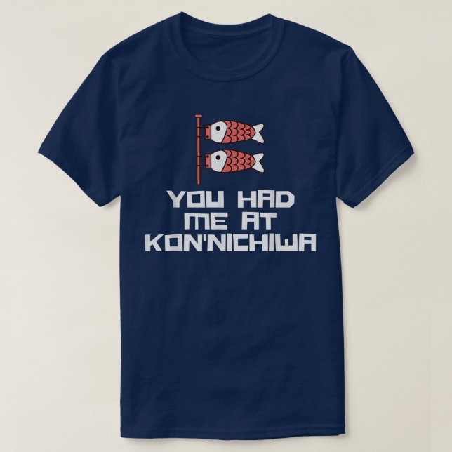 You Had Me at Konnichiwa Hello Japanese Fish Japan T-Shirt (Design Front)