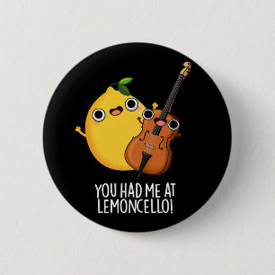 You Had Me At Lemon-cello Funny Drink Pun Dark BG 6 Cm Round Badge