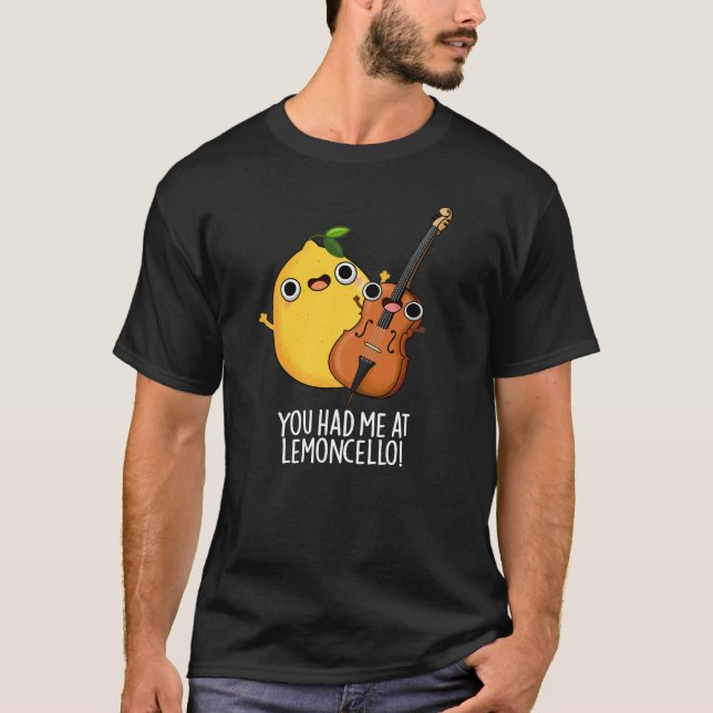 You Had Me At Lemon-cello Funny Drink Pun Dark BG T-Shirt (Front)