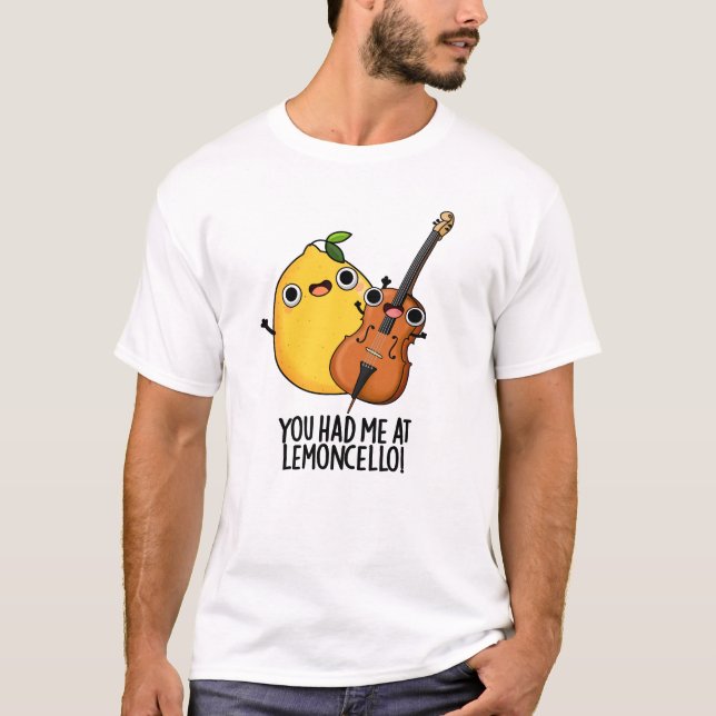 You Had Me At Lemon-cello Funny Drink Pun  T-Shirt (Front)