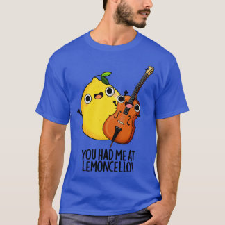 You Had Me At Lemoncello Funny Drink Pun T-Shirt