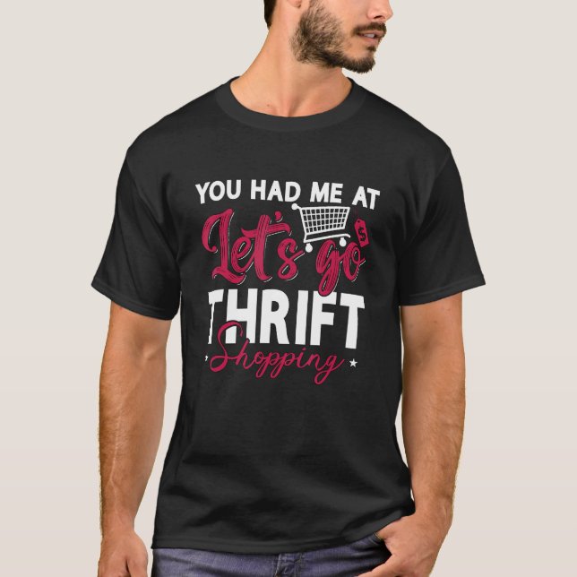 You Had Me At Let's Go Garage Sale Shopper Thrift  T-Shirt (Front)