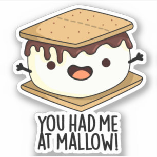 You Had Me At Mallow Funny Smore Pun