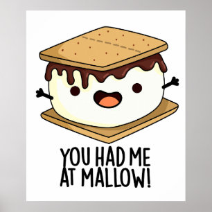 You Had Me At Mallow Funny Smore Pun Poster