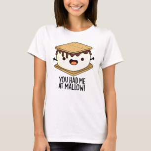 You Had Me At Mallow Funny Smore Pun T-Shirt