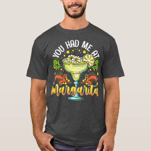 You Had Me At Margarita T-Shirt