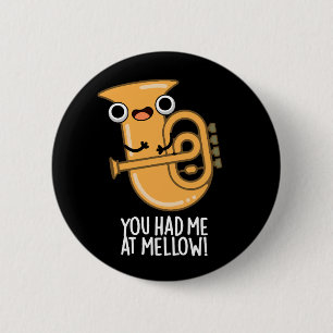 You Had Me At Mellow Funny Tuba Pun Dark BG 6 Cm Round Badge