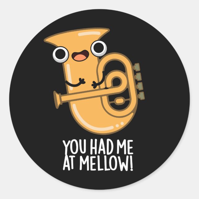 You Had Me At Mellow Funny Tuba Pun Dark BG Classic Round Sticker (Front)