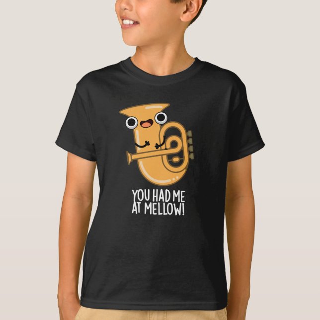 You Had Me At Mellow Funny Tuba Pun Dark BG T-Shirt (Front)
