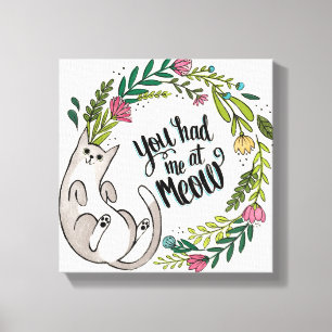 You Had Me At Meow Canvas Print