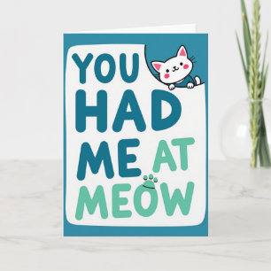 You Had Me At Meow Cat Card