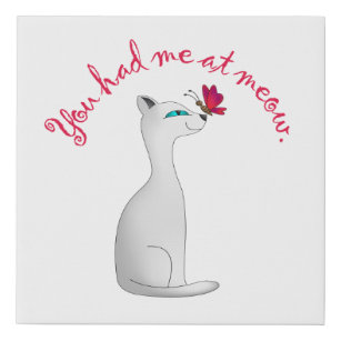 You Had Me at Meow   Cat Lover Faux Canvas Print