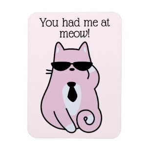 You had me at meow! - Cool Pink Cat Magnet