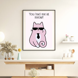 You had me at meow! - Cool Pink Cat Poster