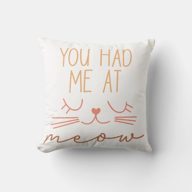 You Had Me At Meow Cushion (Front)