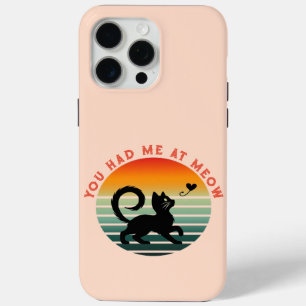 You Had Me At Meow Cute Cat iPhone 15 Pro Max Case