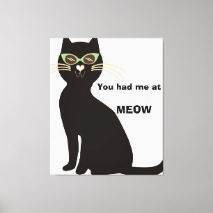 You had me at meow funny black cat sarcasm canvas print