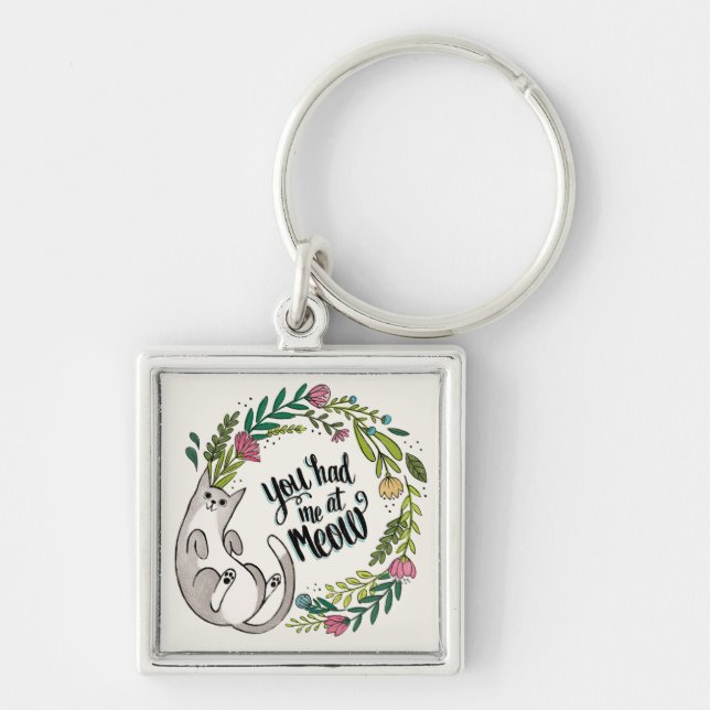 You Had Me At Meow Key Ring (Front)