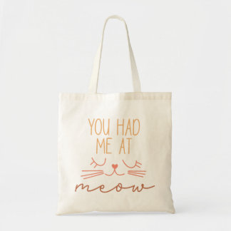 You Had Me At Meow Tote Bag