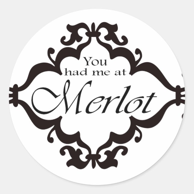You had me at Merlot Classic Round Sticker (Front)