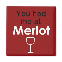 You had me at Merlot square magnet