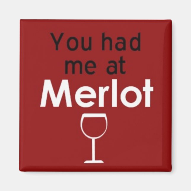 You had me at Merlot square magnet (Front)
