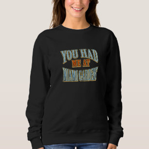 You Had Me At Miami Gardens Tourist Humour Travell Sweatshirt