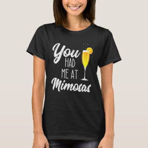You Had Me At Mimosa  Brunch Drinking Sunday Funda T-Shirt