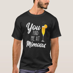You Had Me At Mimosa Brunch Drinking Sunday Funday T-Shirt