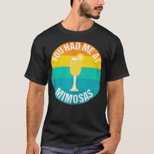 You Had Me At Mimosas Brunch T-Shirt
