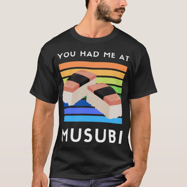 You Had Me At Musubi Hawaiian Spam Foodie T-Shirt (Front)