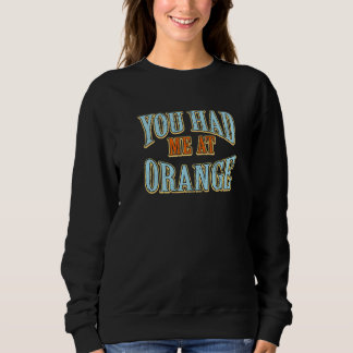 You Had Me At Orange Tourist Humour Traveller Vac Sweatshirt