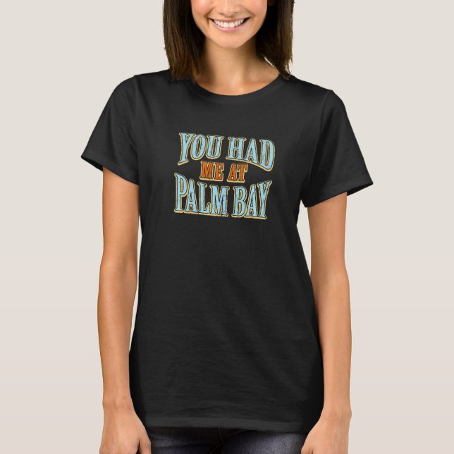 You Had Me At Palm Bay  Tourist Humour Traveller V T-Shirt (Front)