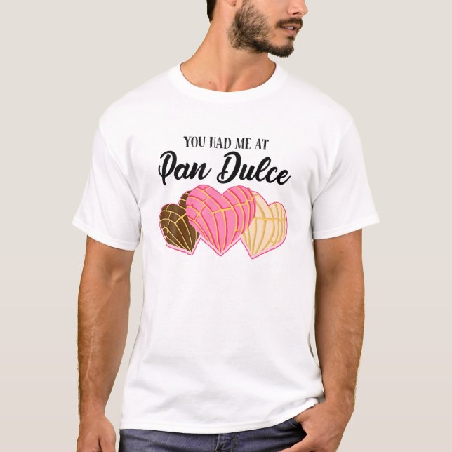 You Had Me At Pan Dulce Funny Sweet Bread Mexico P T-Shirt (Front)