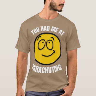 You Had Me At Parachuting T-Shirt