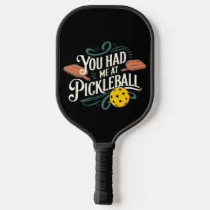 You Had Me at Pickleball Design Paddle