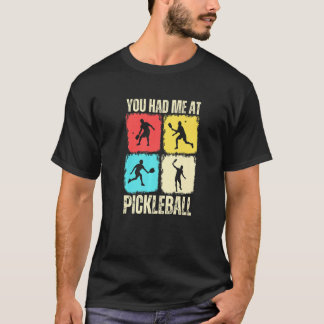 You Had Me At Pickleball Retro Pickleball Sport Pr T-Shirt